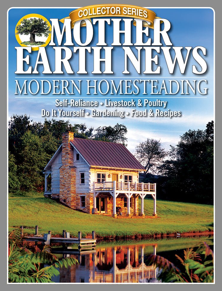 Mother Earth News Mother Earth News Collector Series Modern Homesteading, 1st Edition