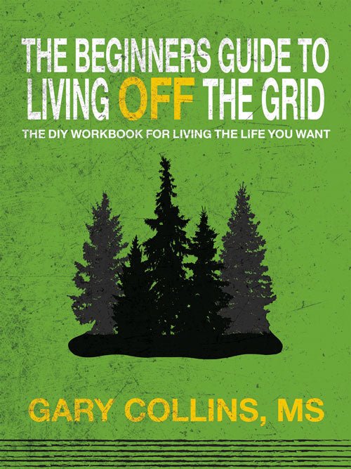 Mother Earth News The Beginner's Guide to Living Off the Grid: The DIY Workbook for Living the Life You Want