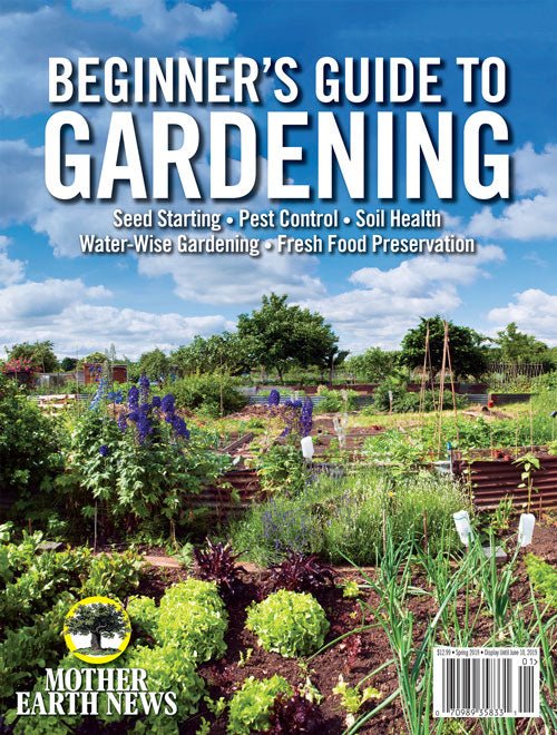 Mother Earth News Mother Earth News Beginner's Guide to Gardening, 1st Edition