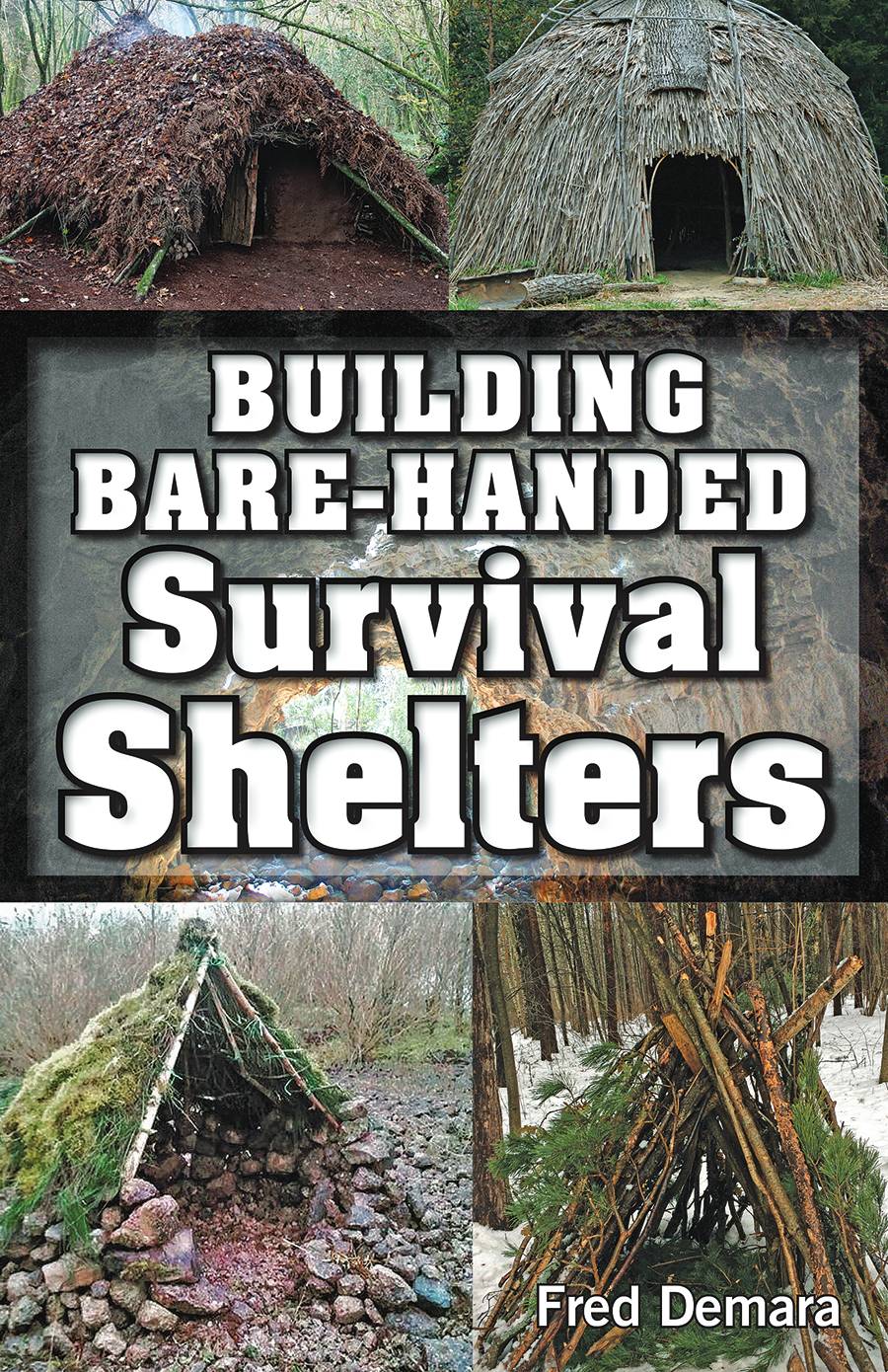 Mother Earth News Building Bare - Handed Survival Shelters