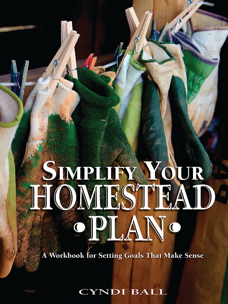 Mother Earth News Simplify Your Homestead Plan