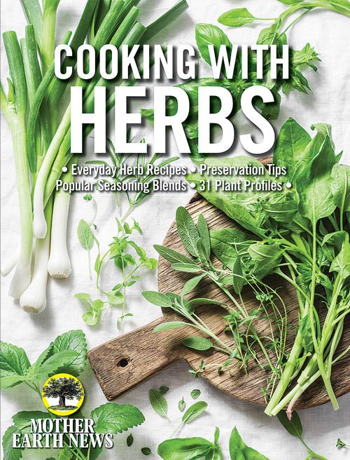 Mother Earth News Mother Earth News Cooking with Herbs, 1st Edition
